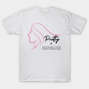 Pretty and Dehydrated T-Shirt